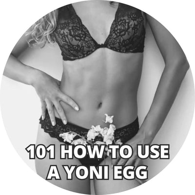 101 How to Use a Yoni Egg