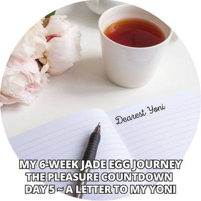 My 6-Week Jade Egg Journey: The Pleasure Countdown Day 5 ~ Celebrations