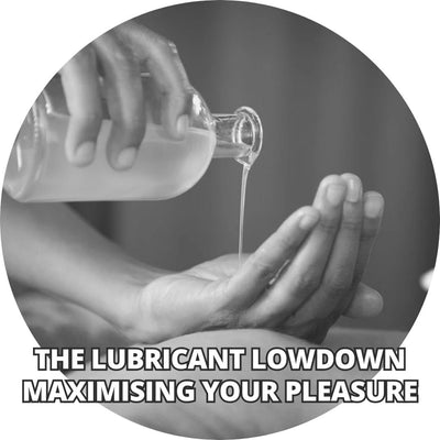 The Lubricant Lowdown: Maximising Your Pleasure