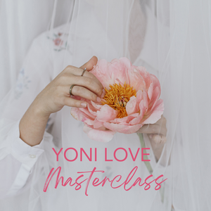 Yoni Love Masterclass - Wands of Lust Co